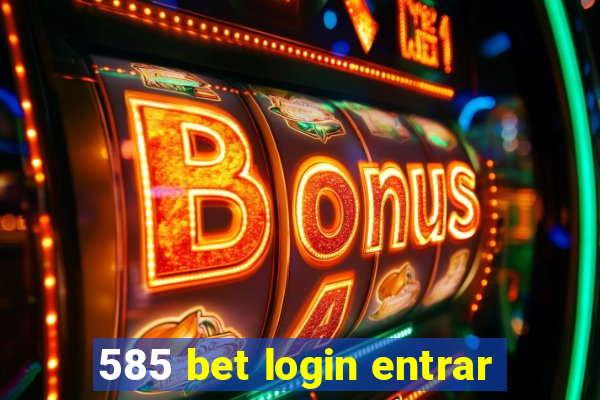 585 bet login entrar